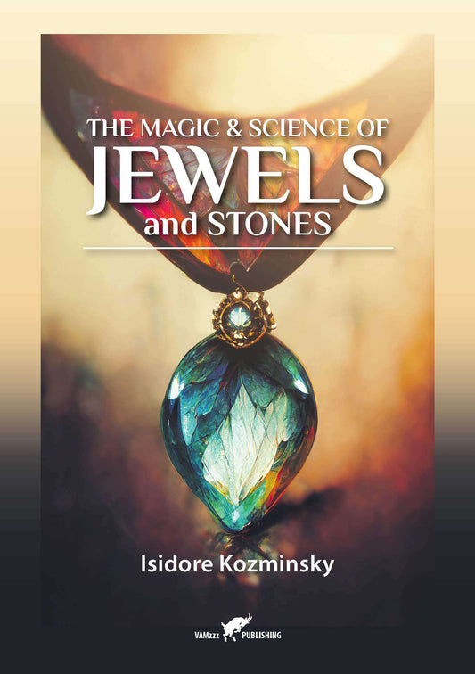 The Magic and Science of Jewels and Stones